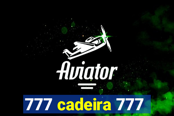 777 cadeira 777